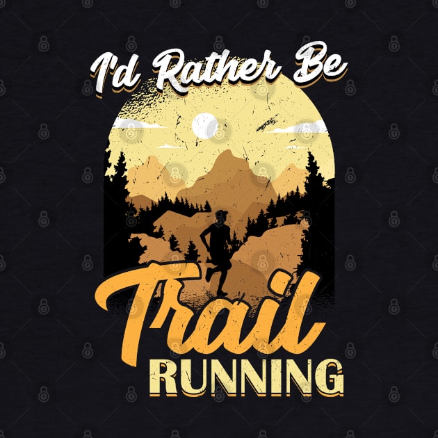 I'd Rather Be Trail Running by Peco-Designs